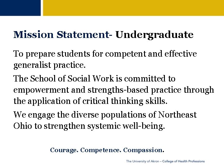 Mission Statement- Undergraduate To prepare students for competent and effective generalist practice. The School