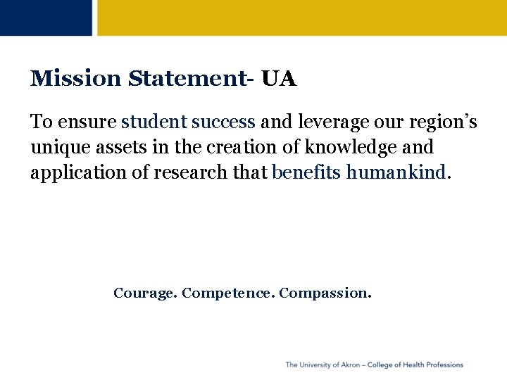 Mission Statement- UA To ensure student success and leverage our region’s unique assets in