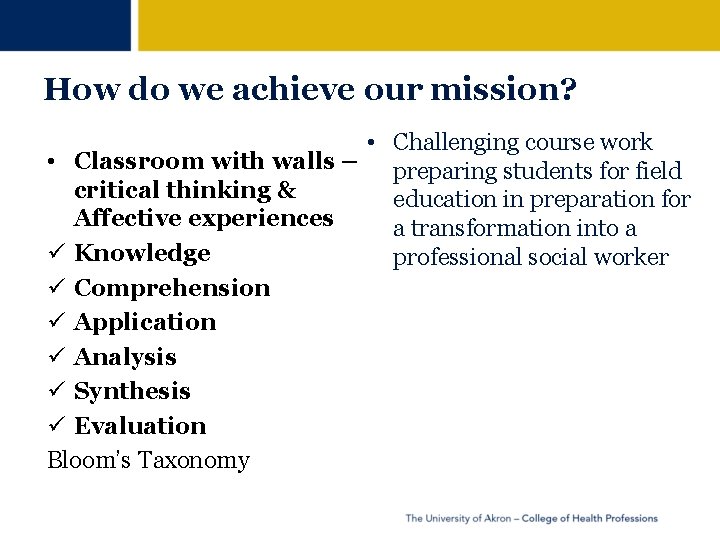 How do we achieve our mission? • Challenging course work • Classroom with walls