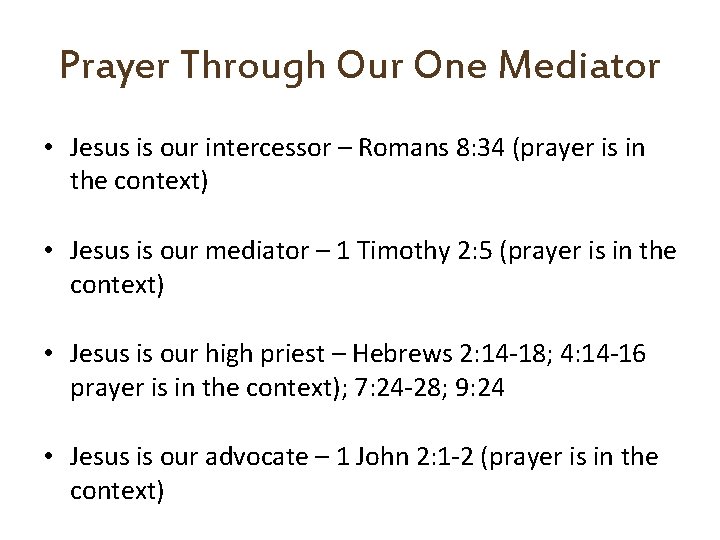 Prayer Through Our One Mediator • Jesus is our intercessor – Romans 8: 34