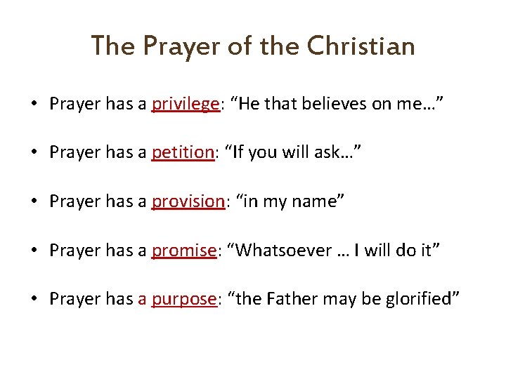 The Prayer of the Christian • Prayer has a privilege: “He that believes on