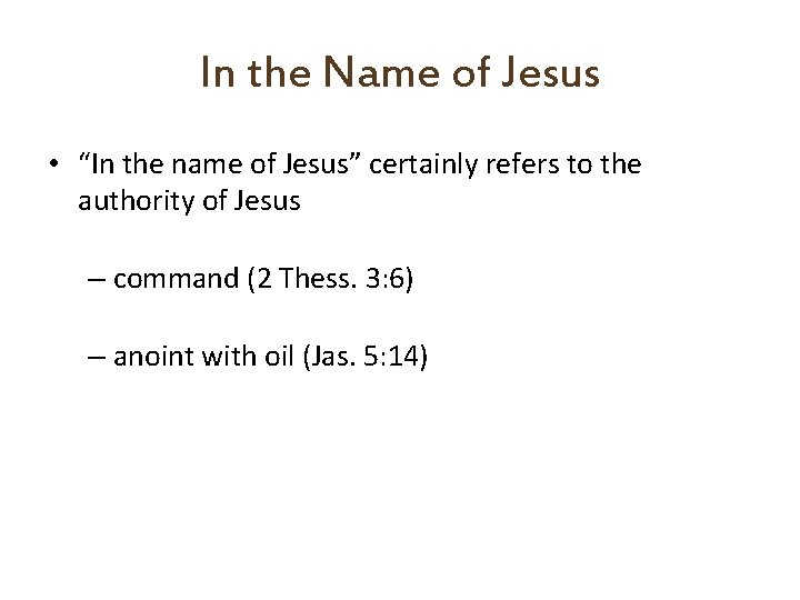 In the Name of Jesus • “In the name of Jesus” certainly refers to