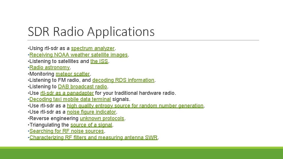 SDR Radio Applications • Using rtl-sdr as a spectrum analyzer. • Receiving NOAA weather