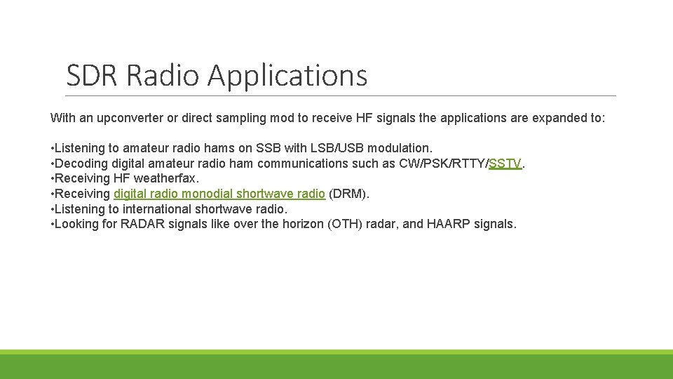 SDR Radio Applications With an upconverter or direct sampling mod to receive HF signals