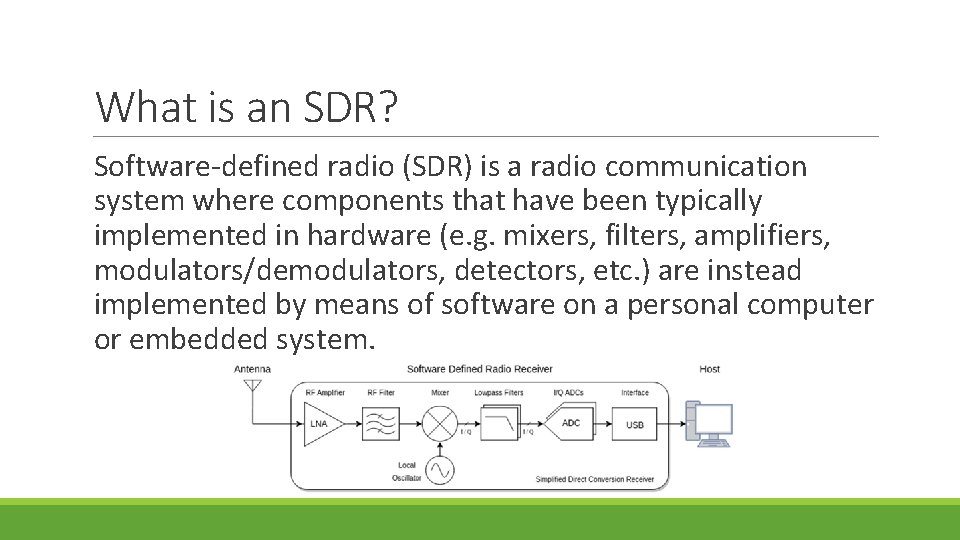 What is an SDR? Software-defined radio (SDR) is a radio communication system where components