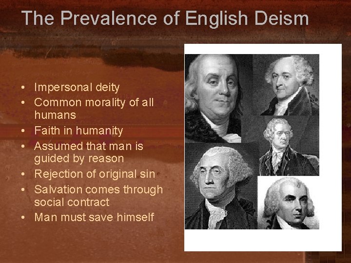 The Prevalence of English Deism • Impersonal deity • Common morality of all humans