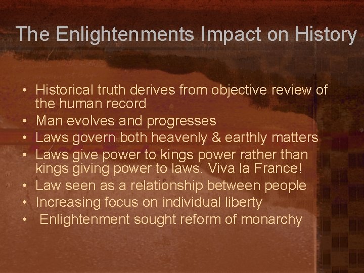 The Enlightenments Impact on History • Historical truth derives from objective review of the