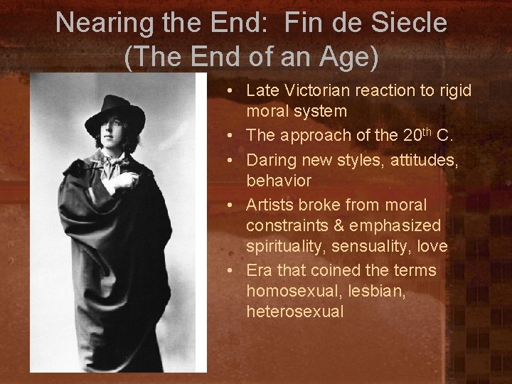 Nearing the End: Fin de Siecle (The End of an Age) • Late Victorian