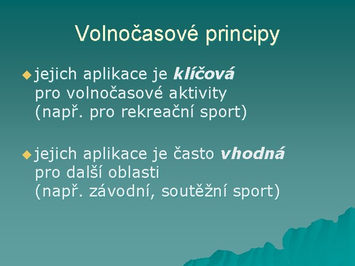 Volnočasové principy u jejich aplikace je klíčová pro volnočasové aktivity (např. pro rekreační sport)