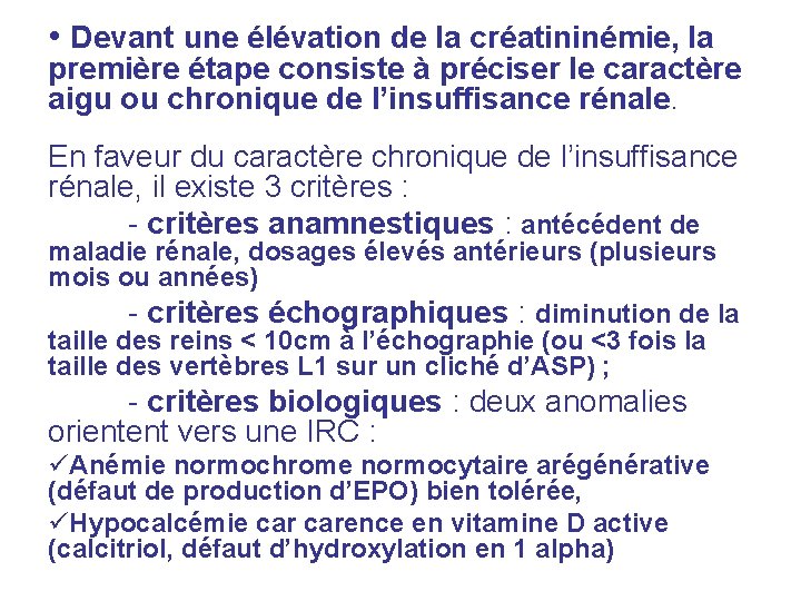 • Devant une élévation de la créatininémie, la première étape consiste à préciser • Devant une élévation de la créatininémie, la première étape consiste à préciser