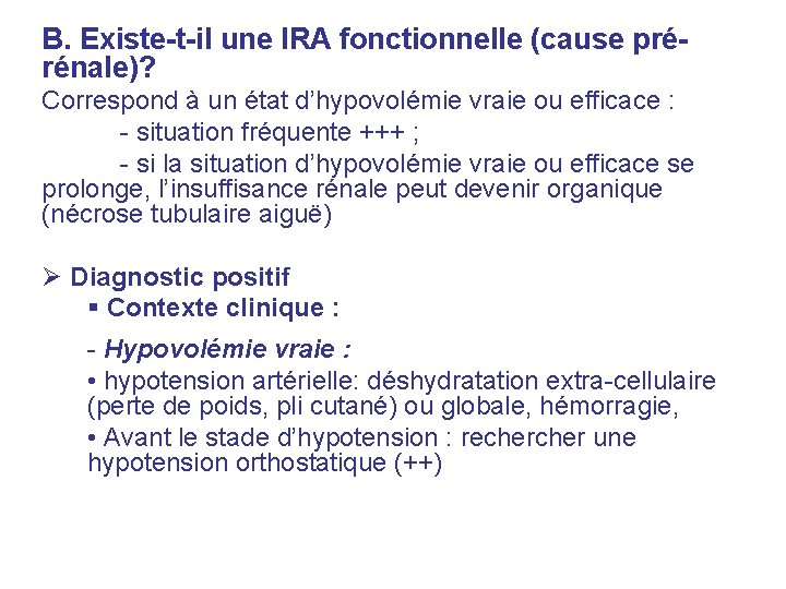B. Existe-t-il une IRA fonctionnelle (cause prérénale)? Correspond à un état d’hypovolémie vraie ou B. Existe-t-il une IRA fonctionnelle (cause prérénale)? Correspond à un état d’hypovolémie vraie ou