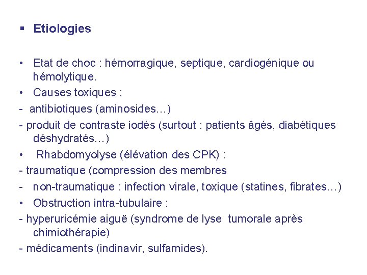 Etiologies • Etat de choc : hémorragique, septique, cardiogénique ou hémolytique. • Causes Etiologies • Etat de choc : hémorragique, septique, cardiogénique ou hémolytique. • Causes
