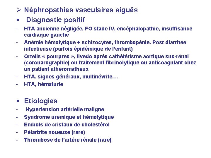 Ø Néphropathies vasculaires aiguës Diagnostic positif - - HTA ancienne négligée, FO stade IV, Ø Néphropathies vasculaires aiguës Diagnostic positif - - HTA ancienne négligée, FO stade IV,