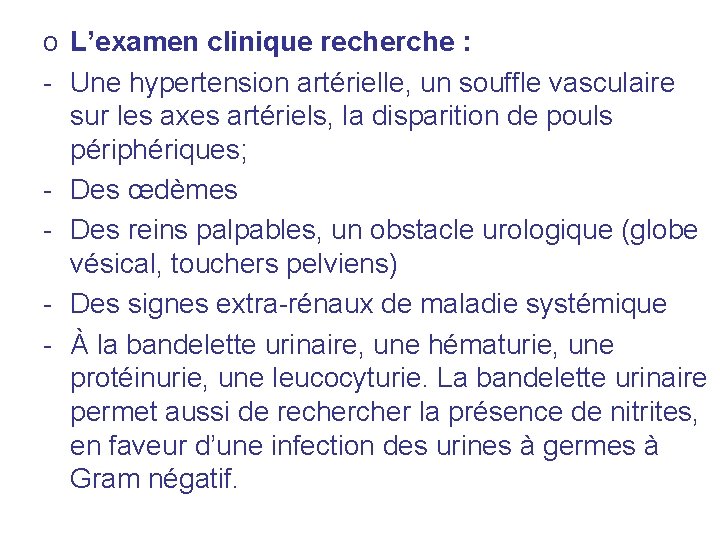 o L’examen clinique recherche : - Une hypertension artérielle, un souffle vasculaire sur les o L’examen clinique recherche : - Une hypertension artérielle, un souffle vasculaire sur les