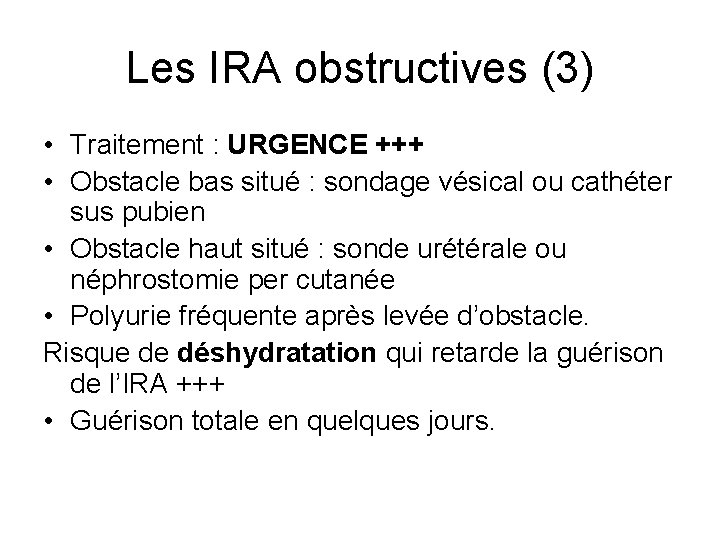 Les IRA obstructives (3) • Traitement : URGENCE +++ • Obstacle bas situé : Les IRA obstructives (3) • Traitement : URGENCE +++ • Obstacle bas situé :