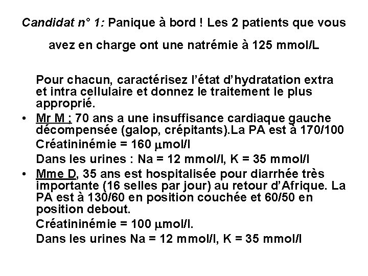 Candidat n° 1: Panique à bord ! Les 2 patients que vous avez en Candidat n° 1: Panique à bord ! Les 2 patients que vous avez en