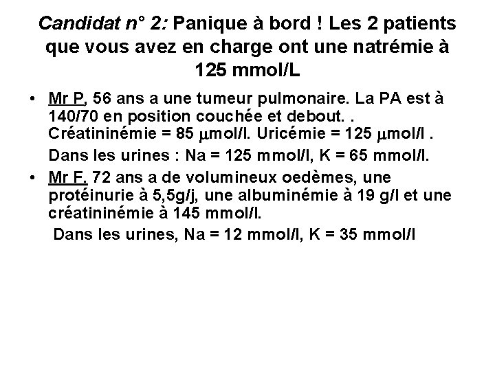 Candidat n° 2: Panique à bord ! Les 2 patients que vous avez en Candidat n° 2: Panique à bord ! Les 2 patients que vous avez en