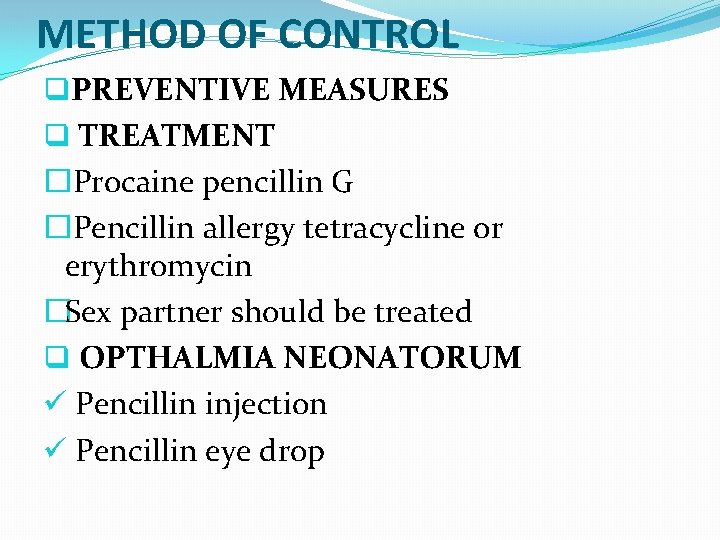 METHOD OF CONTROL q. PREVENTIVE MEASURES q TREATMENT �Procaine pencillin G �Pencillin allergy tetracycline