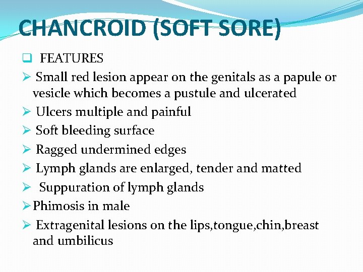 CHANCROID (SOFT SORE) q FEATURES Ø Small red lesion appear on the genitals as