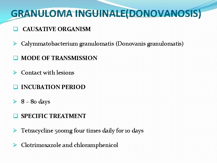 GRANULOMA INGUINALE(DONOVANOSIS) q CAUSATIVE ORGANISM Ø Calymmatobacterium granulomatis (Donovanis granulomatis) q MODE OF TRANSMISSION