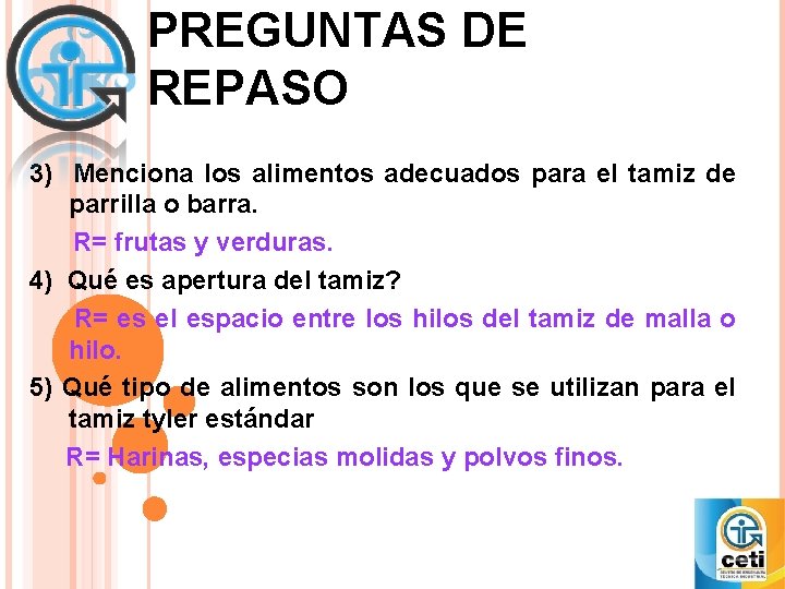 PREGUNTAS DE REPASO 3) Menciona los alimentos adecuados para el tamiz de parrilla o