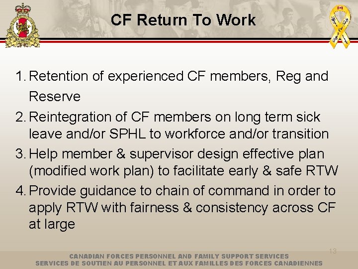 CF Return To Work 1. Retention of experienced CF members, Reg and Reserve 2.