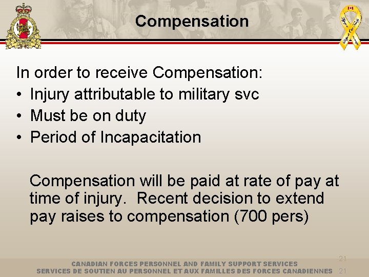 Compensation In order to receive Compensation: • Injury attributable to military svc • Must