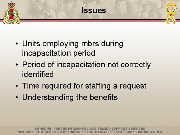 Issues • Units employing mbrs during incapacitation period • Period of incapacitation not correctly