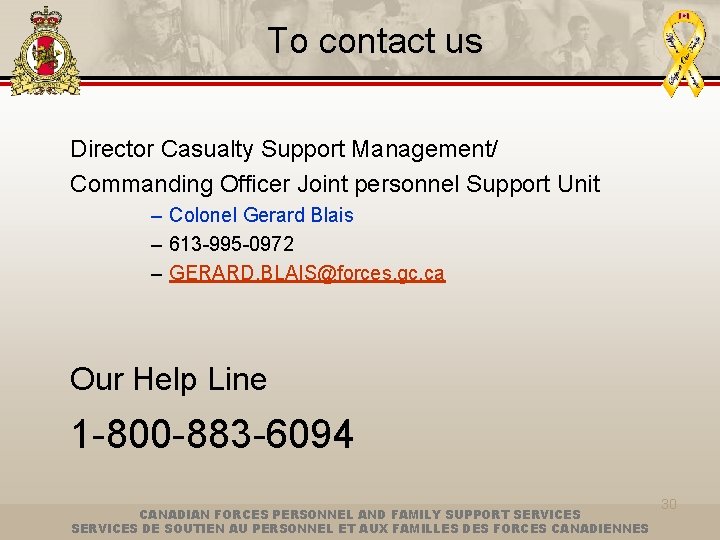 To contact us Director Casualty Support Management/ Commanding Officer Joint personnel Support Unit –