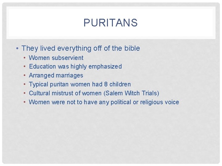 PURITANS • They lived everything off of the bible • • • Women subservient