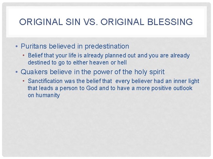 ORIGINAL SIN VS. ORIGINAL BLESSING • Puritans believed in predestination • Belief that your