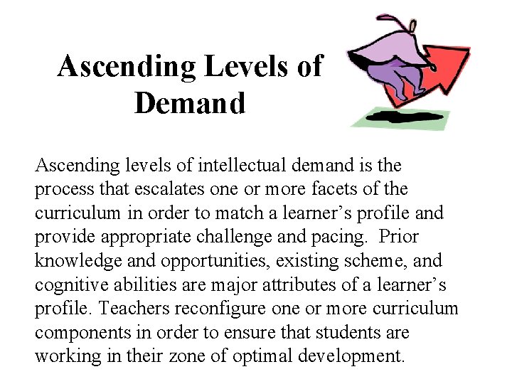 Ascending Levels of Demand Ascending levels of intellectual demand is the process that escalates