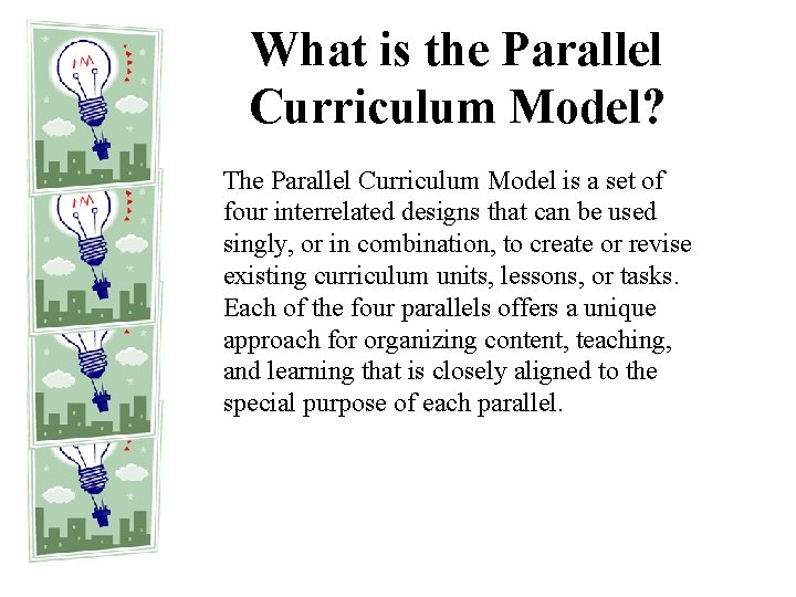 What is the Parallel Curriculum Model? The Parallel Curriculum Model is a set of