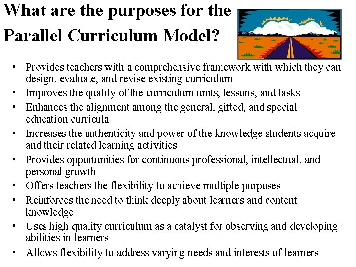 What are the purposes for the Parallel Curriculum Model? • Provides teachers with a