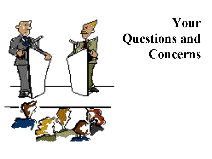 Your Questions and Concerns 