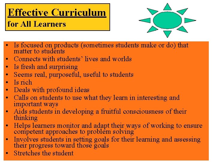 Effective Curriculum for All Learners • Is focused on products (sometimes students make or