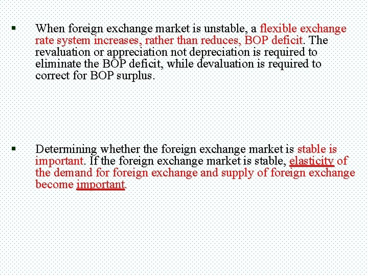 § When foreign exchange market is unstable, a flexible exchange rate system increases, rather