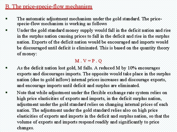 B. The price-specie-flow mechanism § § The automatic adjustment mechanism under the gold standard.