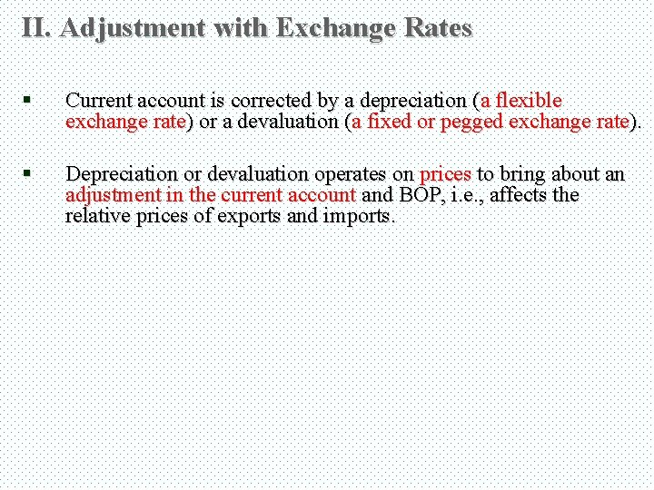 II. Adjustment with Exchange Rates § Current account is corrected by a depreciation (a