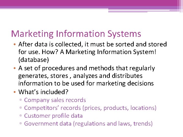 Marketing Information Systems • After data is collected, it must be sorted and stored