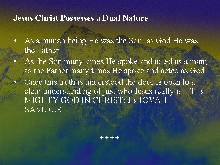 Jesus Christ Possesses a Dual Nature • As a human being He was the