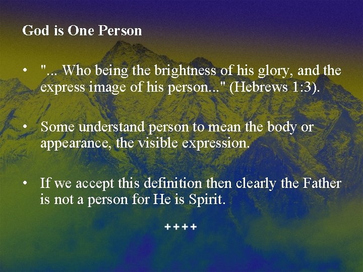 God is One Person • ". . . Who being the brightness of his