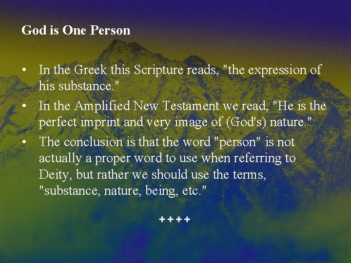 God is One Person • In the Greek this Scripture reads, "the expression of