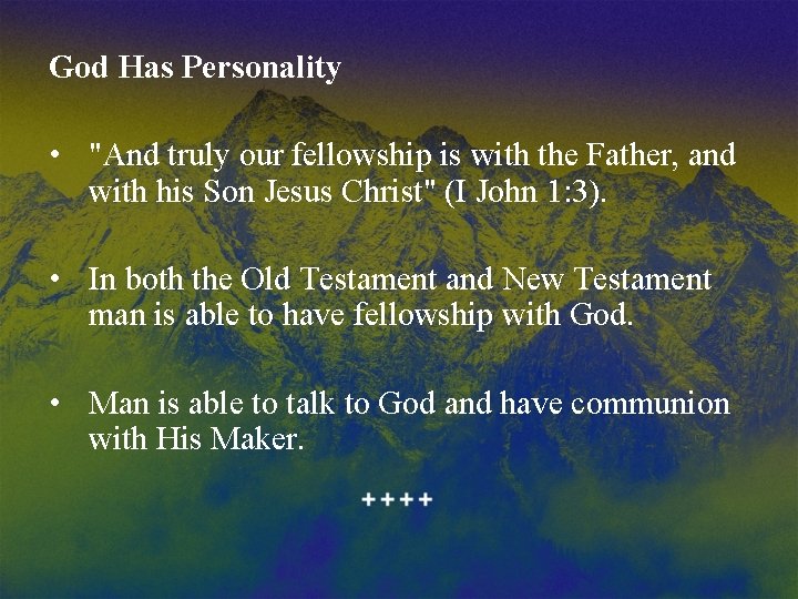 God Has Personality • "And truly our fellowship is with the Father, and with