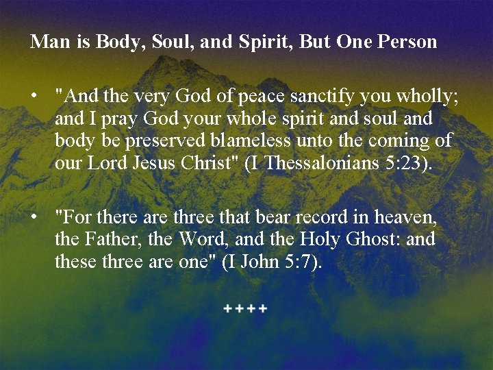 Man is Body, Soul, and Spirit, But One Person • "And the very God