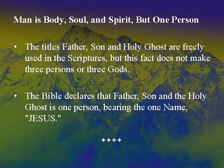 Man is Body, Soul, and Spirit, But One Person • The titles Father, Son