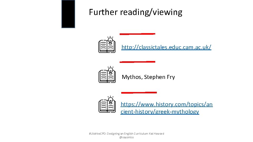 Further reading/viewing http: //classictales. educ. cam. ac. uk/ Mythos, Stephen Fry https: //www. history.