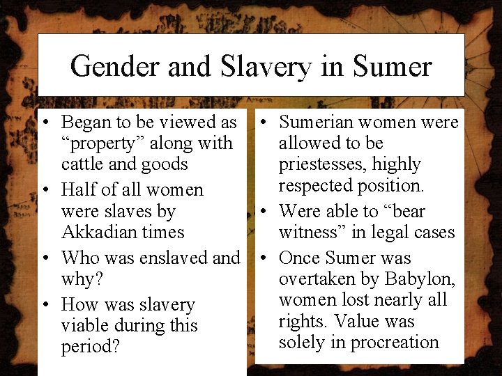 Gender and Slavery in Sumer • Began to be viewed as • Sumerian women Gender and Slavery in Sumer • Began to be viewed as • Sumerian women