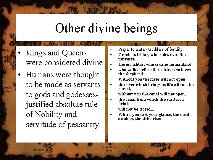 Other divine beings • Kings and Queens were considered divine • Humans were thought Other divine beings • Kings and Queens were considered divine • Humans were thought