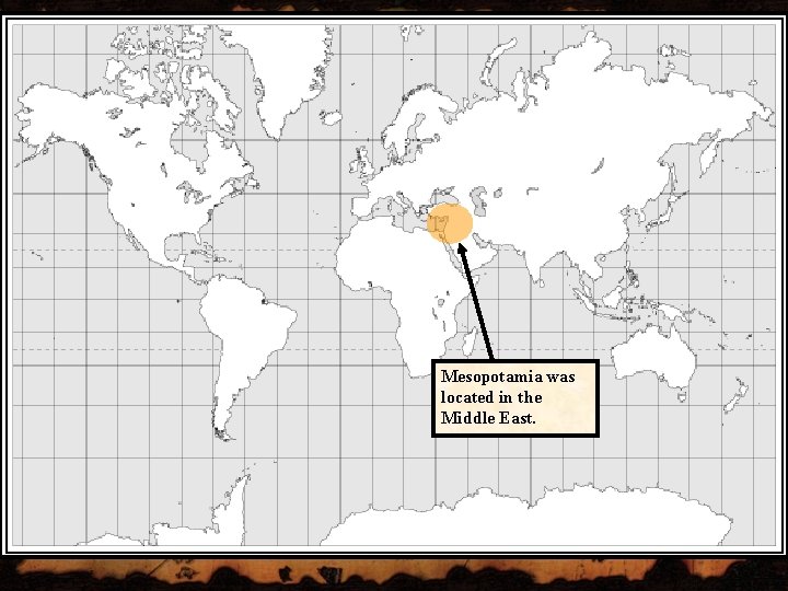 Mesopotamia was located in the Middle East. Mesopotamia was located in the Middle East.